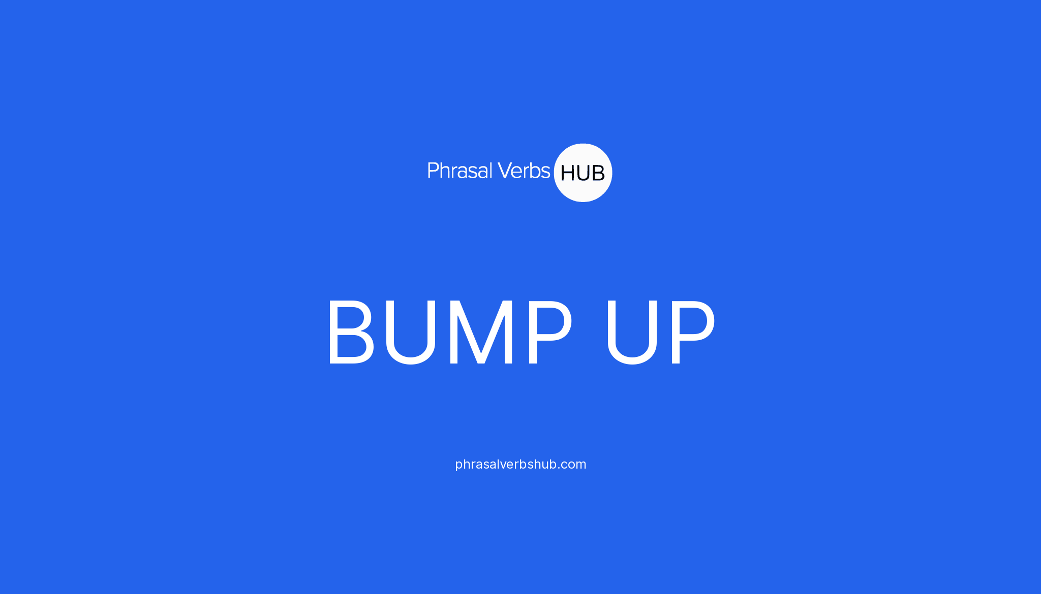 bump-up-phrasal-verb-meaning-examples